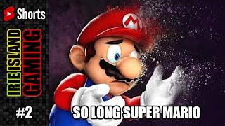 So Long Super Mario - Irie Island Gaming - Ep. 2 [YouTube #Shorts]