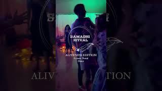 Samadhi Ecstatic Ritual - Aliveness EDITION