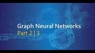 Understanding Graph Neural Networks | Part 2/3 - GNNs and it's Variants