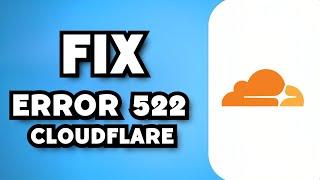 How To Fix Cloudflare Error 522 Connection Timed Out (2023 Guide)