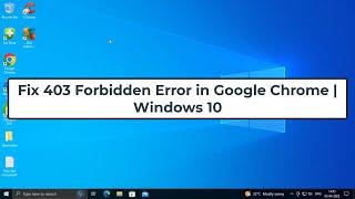 Fix 403 Forbidden Error in Google Chrome | Windows 10