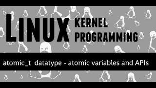 Linux Kernel Programming - atomic_t datatype - atomic variables and APIs #kernel #linux #programming