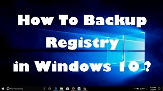 How To Backup Registry in Windows 10 ?