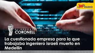 La cuestionada empresa para la que trabajaba ingeniero israelí muerto en Medellín