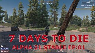 EP:01 | 7 Days to Die Alpha 21 STABLE! | Fresh Random Gen!