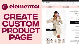 How To Make A Custom Product Page With Elementor - Easy 2025 tutorial