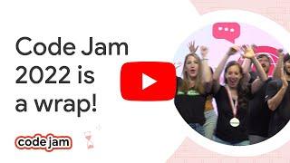 Code Jam 2022 is a wrap!