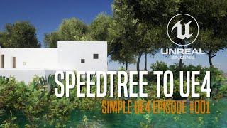 Simple UE4 | Episode #001 | SPEEDTREE TO UE4