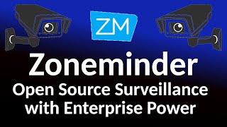 Zoneminder - an Open Source, Self Hosted surveillance system powerful enough for the Enterprise!