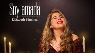 Elizabeth Sánchez - SOY AMADA - (Video Oficial)