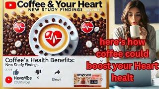 "New Study Reveals Coffee’s Surprising Health Benefits! | Newsvibe": The Key to a Healthier Heart?