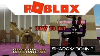 How to get Shadow Bonnie and Breadbear in Fredbears mega Roleplay!