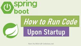 Spring Boot - How to Run Code upon Application Startup