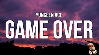 Yungeen Ace - Game Over (Lyrics)