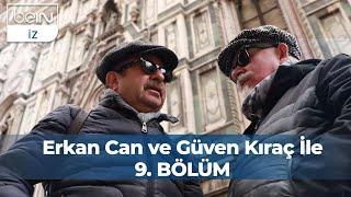 Erkan Can ve Güven Kıraç İle 9. Bölüm : Floransa