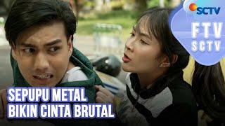 FTV SCTV Shanice Margaretha & Masaji Wijayanto - Sepupu Metal Bikin Cinta Brutal