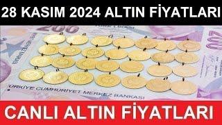 28 KASIM 2024 ALTIN FİYATLARI BUGÜN NE KADAR GRAM ALTIN ÇEYREK ALTIN YARIM TAM ALTIN FİYATLARI