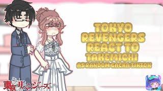 𖦹 ୨୧ [/] | Tokyo Revengers timeline React to Takemichi as random gacha tiktok | shipps |