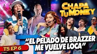 "EL PELADO DE BRAZZER ME VUELVE LOCA" | CHAPA TU MONEY