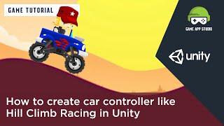 How to create a car controller like Hill Climb Racing in Unity3D using C# | Game App Studio | Unity