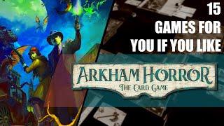 15 games for Arkham Horror LCG Fans | Best Tabletop games if you like Arkham Horror The Card Game