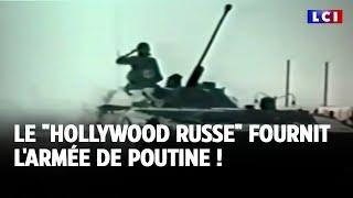 Le "Hollywood russe" fournit l'armée de Poutine ! ｜LCI