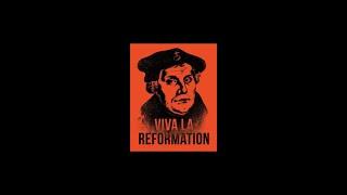 Viva la Reformation!