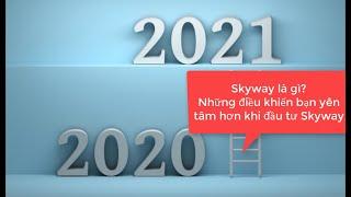 Skyway Là Gì? Những điều khiến bạn yên tâm hơn khi đầu tư Skyway.