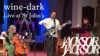 Wine-dark | JacksorJacksor | Live at St John's, Cardiff