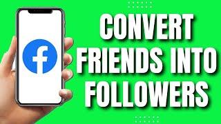 How To Convert Facebook Friends Into Followers (Quick Tutorial)