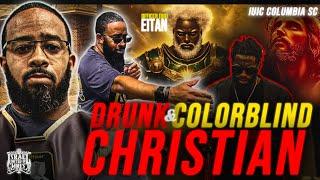 Drunk & Colorblind Christian