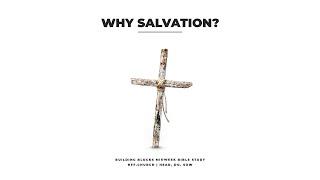 Why Salvation? | Building Blocks Bible Study | hff.church