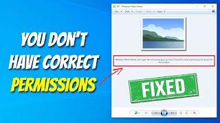 Fix - "Windows Photo Viewer Can't Open This Picture Because You Don't Have Correct Permission" Error