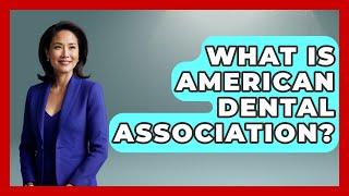 What Is American Dental Association? - The Pro Dentist