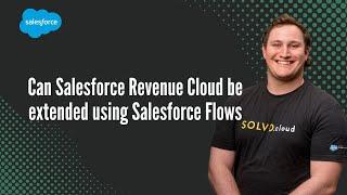 Can Salesforce Revenue Cloud be extended using Salesforce Flows