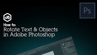 How to: Rotate Text & Objects in Adobe Photoshop