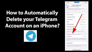 How to Automatically Delete your Telegram Account on an iPhone?