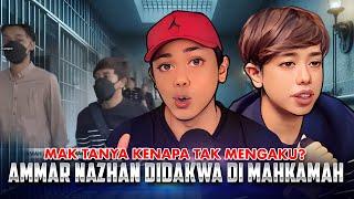 AMMAR NAZHAN KE MAHKAMAH & RISIKO KEL0KAP 6 BULAN?