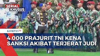 4.000 Prajurit TNI Kena Sanksi Kedisiplinan Hingga Pidana Akibat Terjerat Judi Online | SERIAL JUDOL