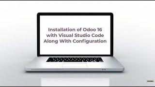 Installation of Odoo 16 with Visual Studio Code along with Configuration