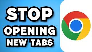 How To Stop Google Chrome From Automatically Opening New Tabs (2024 Guide)