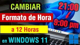 Como cambiar la hora en Windows 11 a 12 horas | cambiar formato de 24 a 12 horas windows 11 2024