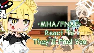 •MHA/FNAF• & Villains React To They'll Find You || Hisashi || •MHA/FNAF•