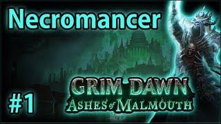 Ashes of Malmouth, a Necromancer arises! - #1 - Let's Play Grim Dawn: Ashes of Malmouth (v1.0.2.0)