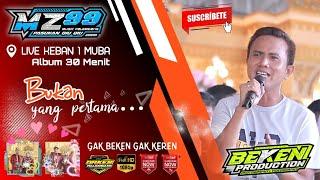 Album MZ Music 99 | Bukan Yang Pertama | Live Keban 1 MUBA | Acara Bpk Muhtar | Beken Production