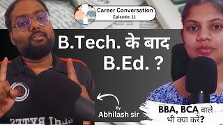 B.Tech. के बाद B.Ed. कैसे करें ? || BBA, BCA, BTech के बाद Teacher कैसे बने ?