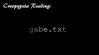 Creepypasta: "gabe.txt"