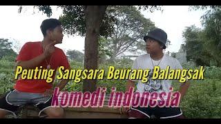 Peuting Sangsara Beurang Balangsak| komedi indonesia