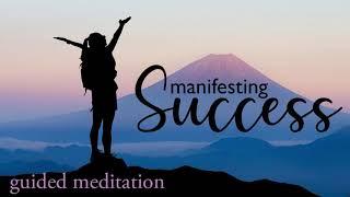 Manifesting Success in Your Life ~ 10 Minute Guided Meditation