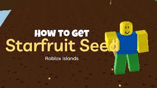 How to Get Starfruit Seed in Islands Roblox